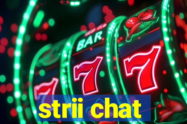 strii chat